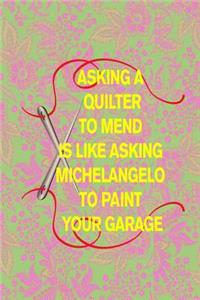 Asking a Quilter to Mend Is Like Asking Michelangelo to Paint Your Garage