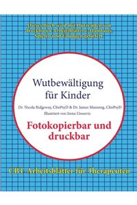 Wutbewältigung für Kinder (CBT-Arbeitsblätter für Therapeuten)