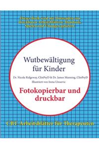 Wutbewältigung für Kinder (CBT-Arbeitsblätter für Therapeuten)