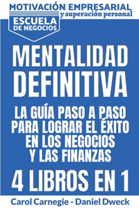 Mentalitad Definitiva - La Guía Paso A Paso Para Lograr El Éxito En Los Negocios Y Las Finanzas