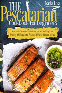 The Pescatarian Cookbook for Beginners