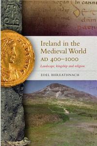 Ireland in the Medieval World, Ad400 - 1000