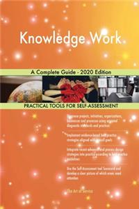 Knowledge Work A Complete Guide - 2020 Edition