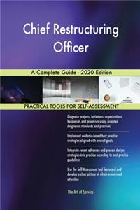 Chief Restructuring Officer A Complete Guide - 2020 Edition