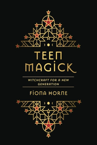 Teen Magick: Witchcraft for a New Generation