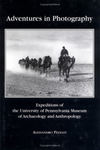 Adventures in Photography – Expeditions of the University of Pennsylvania Museum of Archaeology and Anthropology