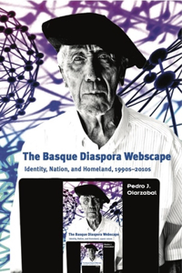 Basque Diaspora Webscape: Identity, Nation, and Homeland, 1990s-2010s