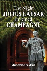 Night Julius Caesar Invented Champagne