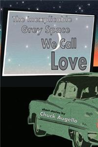 The Inexplicable Grey Space We Call Love