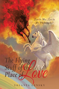 Flying Stuff of the Place of Love
