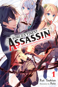 World's Finest Assassin Gets Reincarnated in Another World as an Aristocrat, Vol. 1 (Light Novel)