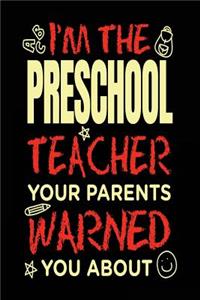 I'm the Preschool Teacher Your Parents Warned You about