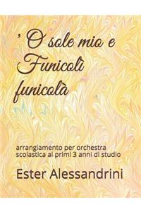 'O sole mio e Funicolì funicolà