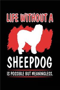 Life Without A Sheepdog Is Possible But Meaningless.