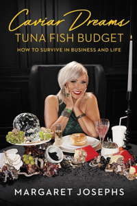 Caviar Dreams, Tuna Fish Budget: How to Survive in Business and Life