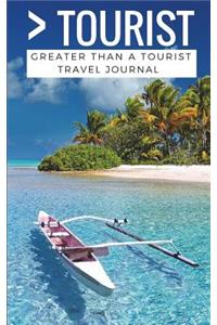 Greater Than a Tourist- Travel Journal