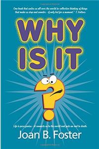 Why Is It?