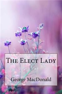 The Elect Lady George MacDonald
