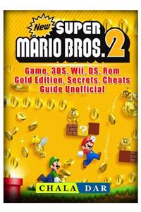 New Super Mario Bros 2 Game, 3ds, Wii, Ds, Rom, Gold Edition, Secrets, Cheats, Guide Unofficial