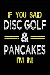 If You Said Disc Golf & Pancakes I'm In