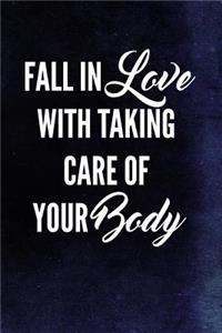 Fall In Love With Taking Care Of Your Body