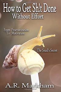 How to Get Shit Done... Without Effort
