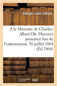 a la Mémoire de Charles-Albert Ott. Discours Prononcé Lors de l'Enterrement