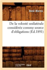 de la Volonté Unilatérale Considérée Comme Source d'Obligations (Éd.1891)