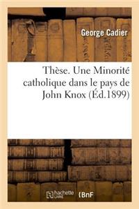 Thèse. Une Minorité Catholique Dans Le Pays de John Knox