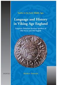 Sem 06(pbk) Language and History in Viking Age England, Townend: Linguistic Relations Between Speakers of Old Norse and Old English