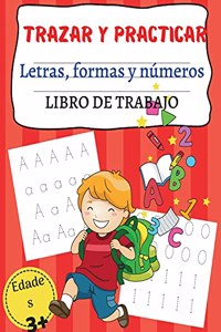 TRAZAR Y PRACTICAR Letras, formas y números LIBRO DE TRABAJO