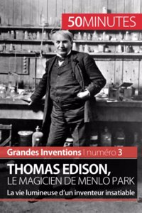 Thomas Edison, le magicien de Menlo Park