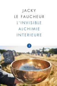 L'Invisible Alchimie Interieure