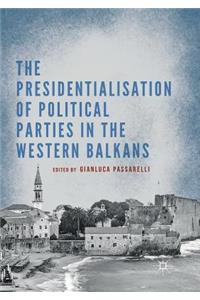 Presidentialisation of Political Parties in the Western Balkans