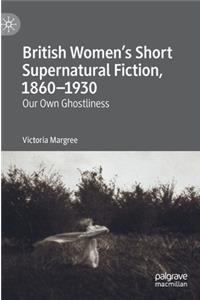 British Women’s Short Supernatural Fiction, 1860–1930