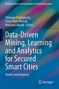 Data-Driven Mining, Learning and Analytics for Secured Smart Cities