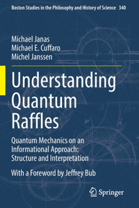 Understanding Quantum Raffles: Quantum Mechanics on an Informational Approach: Structure and Interpretation