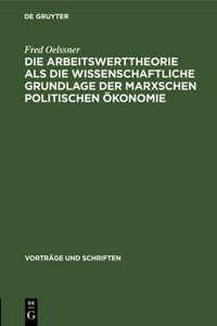 Die Arbeitswerttheorie ALS Die Wissenschaftliche Grundlage Der Marxschen Politischen Ökonomie