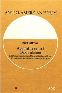 Assimilation und Dissimilation: Erscheinungsformen Der Marginalitaetsthematik Bei Juedisch-Amerikanischen Erzaehlern (1900-1970)