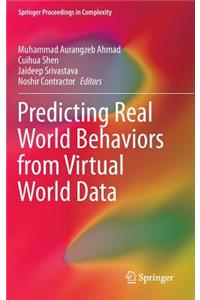 Predicting Real World Behaviors from Virtual World Data