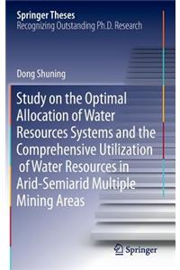 Study on the Optimal Allocation of Water Resources Systems and the Comprehensive Utilization of Water Resources in Arid-Semiarid Multiple Mining Areas