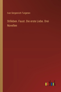 Stilleben. Faust. Die erste Liebe. Drei Novellen