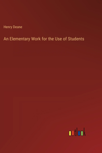 Elementary Work for the Use of Students