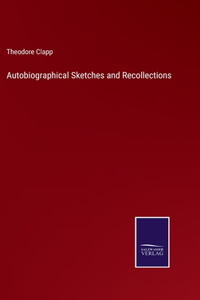 Autobiographical Sketches and Recollections