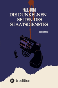 Fall 4051 Die Dunkele Seite des Staatsdienstes