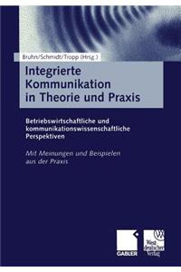 Integrierte Kommunikation in Theorie Und Praxis