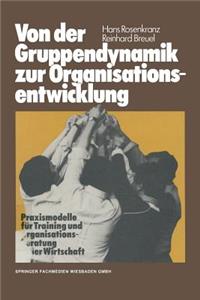 Von Der Gruppendynamik Zur Organisationsentwicklung