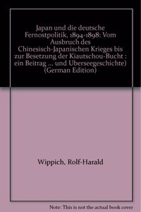 Japan Und Die Deutsche Fernostpolitik 1894-1898