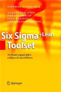 Six Sigma+Lean Toolset: Verbesserungsprojekte erfolgreich durchfuhren