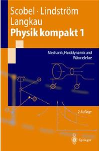 Physik Kompakt 1: Mechanik, Fluiddynamik Und Wärmelehre